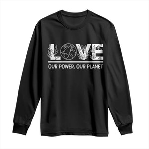 Our Power Our Planet Long Sleeve Shirt Earth Day Eco Friendly TS12 Black Print Your Wear