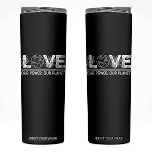 Our Power Our Planet Skinny Tumbler Earth Day Eco Friendly TS12 Black Print Your Wear