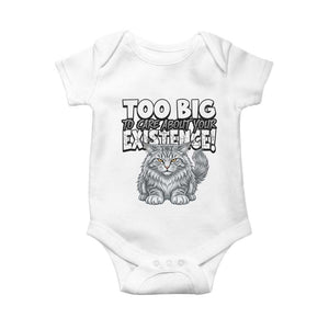 Funny Maine Coon Cat Baby Onesie Too Big To Care About Your Existence TS12 White Print Your Wear
