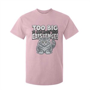Funny Maine Coon Cat T Shirt For Kid Too Big To Care About Your Existence TS12 Light Pink Print Your Wear