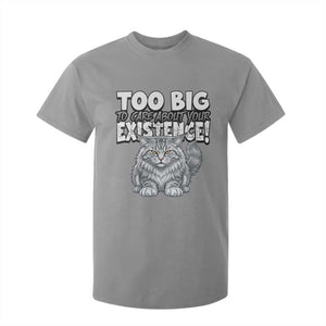 Funny Maine Coon Cat T Shirt For Kid Too Big To Care About Your Existence TS12 Sport Gray Print Your Wear
