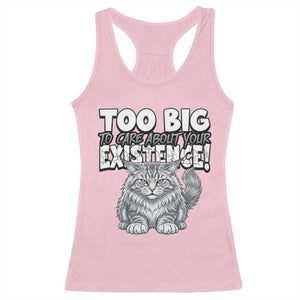 Funny Maine Coon Cat Racerback Tank Top Too Big To Care About Your Existence TS12 Light Pink Print Your Wear
