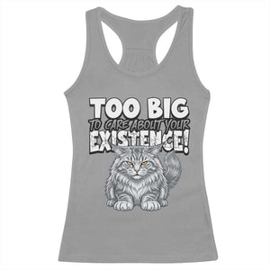 Funny Maine Coon Cat Racerback Tank Top Too Big To Care About Your Existence TS12 Sport Gray Print Your Wear