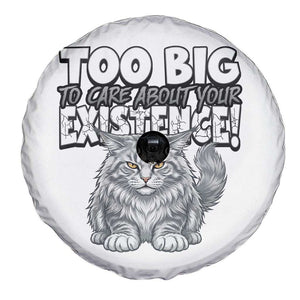 Funny Maine Coon Cat Spare Tire Cover Too Big To Care About Your Existence TS12 Print Your Wear