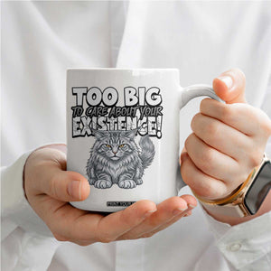 Funny Maine Coon Cat Coffee Mug Too Big To Care About Your Existence TS12 Print Your Wear