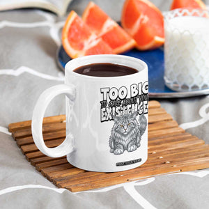 Funny Maine Coon Cat Coffee Mug Too Big To Care About Your Existence TS12 Print Your Wear