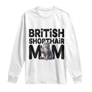 British Shorthair Mom Life Long Sleeve Shirt Mothers Day Cat Mom Gift TS12 White Print Your Wear