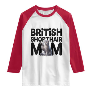 British Shorthair Mom Life Raglan Shirt Mothers Day Cat Mom Gift TS12 White Red Print Your Wear