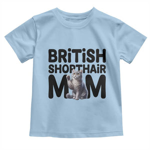 British Shorthair Mom Life Toddler T Shirt Mothers Day Cat Mom Gift TS12 Light Blue Print Your Wear