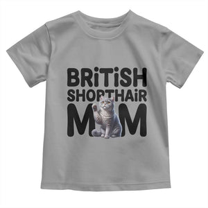 British Shorthair Mom Life Toddler T Shirt Mothers Day Cat Mom Gift TS12 Sport Gray Print Your Wear