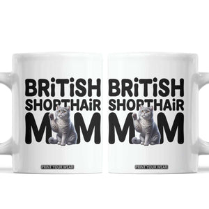 British Shorthair Mom Life Coffee Mug Mothers Day Cat Mom Gift TS12 White Print Your Wear