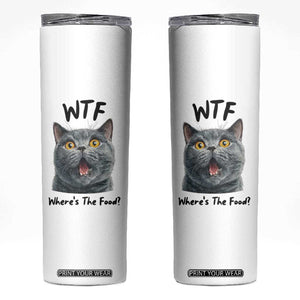 Funny Shocked British Shorthair Cat Skinny Tumbler Where Is The Food TS12 White Print Your Wear
