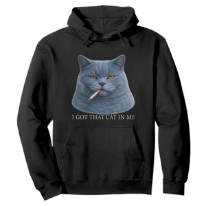 Funny British Shorthair Smoking Hoodie I Got That Cat In Me TS12 Black Print Your Wear