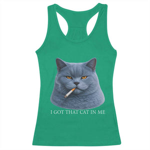 Funny British Shorthair Smoking Racerback Tank Top I Got That Cat In Me TS12 Irish Green Print Your Wear