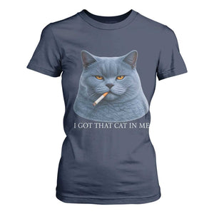 Funny British Shorthair Smoking T Shirt For Women I Got That Cat In Me TS12 Navy Print Your Wear