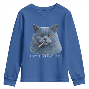 Funny British Shorthair Smoking Youth Sweatshirt I Got That Cat In Me TS12 Royal Blue Print Your Wear
