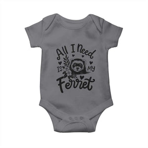 All I Need Is My Ferret Baby Onesie Cute Exotic Pet Owner Gift TS12 Charcoal Print Your Wear