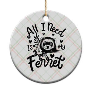 All I Need Is My Ferret Ceramic Ornament Cute Exotic Pet Owner Gift TS12 1pc Christmas Plaid Print Your Wear