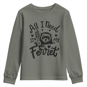 All I Need Is My Ferret Youth Sweatshirt Cute Exotic Pet Owner Gift TS12 Military Green Print Your Wear