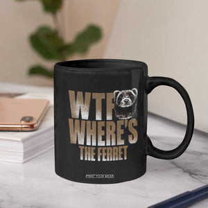 Funny Polecat Ferret Gift Coffee Mug WTF Where Is The Ferret
