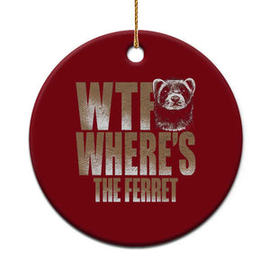 Funny Polecat Ferret Gift Ceramic Ornament WTF Where Is The Ferret
