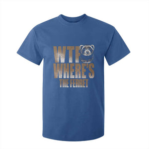 Funny Polecat Ferret Gift T Shirt For Kid WTF Where Is The Ferret TS12 Royal Blue Print Your Wear
