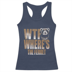 Funny Polecat Ferret Gift Racerback Tank Top WTF Where Is The Ferret