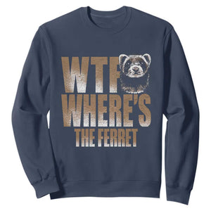 Funny Polecat Ferret Gift Sweatshirt WTF Where Is The Ferret TS12 Navy Print Your Wear