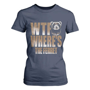 Funny Polecat Ferret Gift T Shirt For Women WTF Where Is The Ferret TS12 Navy Print Your Wear