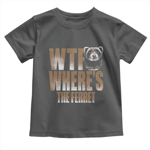 Funny Polecat Ferret Gift Toddler T Shirt WTF Where Is The Ferret TS12 Dark Heather Print Your Wear