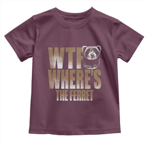 Funny Polecat Ferret Gift Toddler T Shirt WTF Where Is The Ferret TS12 Maroon Print Your Wear