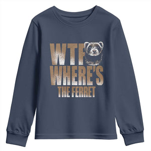 Funny Polecat Ferret Gift Youth Sweatshirt WTF Where Is The Ferret