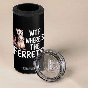 Funny Ferret Lover Gift 4 in 1 Can Cooler Tumbler Where Is The Ferret TS12 Print Your Wear