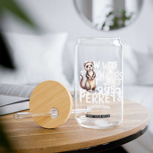 Funny Ferret Lover Gift Glass Can Where Is The Ferret TS12 Print Your Wear