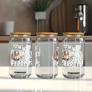 Funny Ferret Lover Gift Glass Can Where Is The Ferret TS12 Print Your Wear