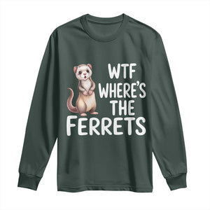 Funny Ferret Lover Gift Long Sleeve Shirt Where Is The Ferret TS12 Dark Forest Green Print Your Wear
