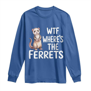 Funny Ferret Lover Gift Long Sleeve Shirt Where Is The Ferret TS12 Royal Blue Print Your Wear
