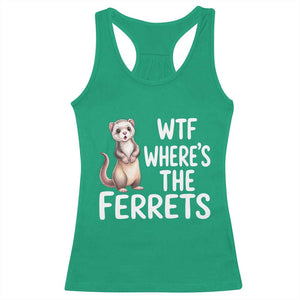 Funny Ferret Lover Gift Racerback Tank Top Where Is The Ferret TS12 Irish Green Print Your Wear