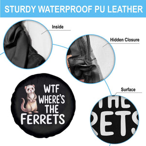 Funny Ferret Lover Gift Spare Tire Cover Where Is The Ferret TS12 Print Your Wear