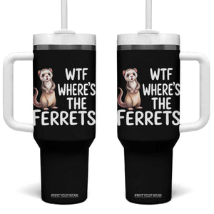 Funny Ferret Lover Gift Tumbler With Handle Where Is The Ferret TS12 One Size: 40 oz Black Print Your Wear