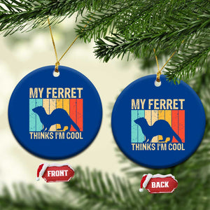 Vintage My Ferret Thinks I Am Cool Ceramic Ornament Ferret Dad Gift TS12 1pc Blue Print Your Wear