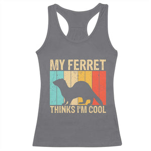 Vintage My Ferret Thinks I Am Cool Racerback Tank Top Ferret Dad Gift TS12 Charcoal Print Your Wear