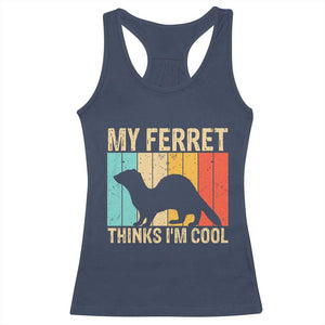Vintage My Ferret Thinks I Am Cool Racerback Tank Top Ferret Dad Gift TS12 Navy Print Your Wear