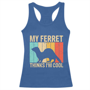 Vintage My Ferret Thinks I Am Cool Racerback Tank Top Ferret Dad Gift TS12 Royal Blue Print Your Wear