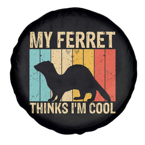 Vintage My Ferret Thinks I Am Cool Spare Tire Cover Ferret Dad Gift TS12 Print Your Wear