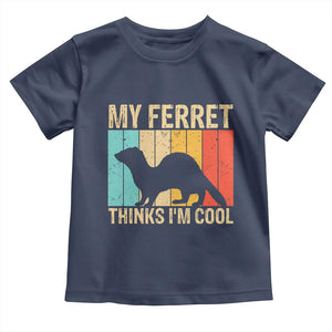 Vintage My Ferret Thinks I Am Cool Toddler T Shirt Ferret Dad Gift TS12 Navy Print Your Wear