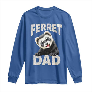 Ferret Dad Life Long Sleeve Shirt Cute Exotic Animal Parent Gift TS12 Royal Blue Print Your Wear
