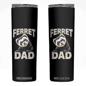 Ferret Dad Life Skinny Tumbler Cute Exotic Animal Parent Gift TS12 Black Print Your Wear