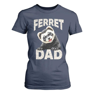 Ferret Dad Life T Shirt For Women Cute Exotic Animal Parent Gift TS12 Navy Print Your Wear