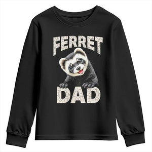 Ferret Dad Life Youth Sweatshirt Cute Exotic Animal Parent Gift TS12 Black Print Your Wear